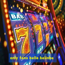 only fans belle belinha